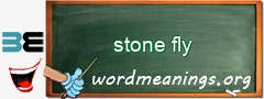 WordMeaning blackboard for stone fly